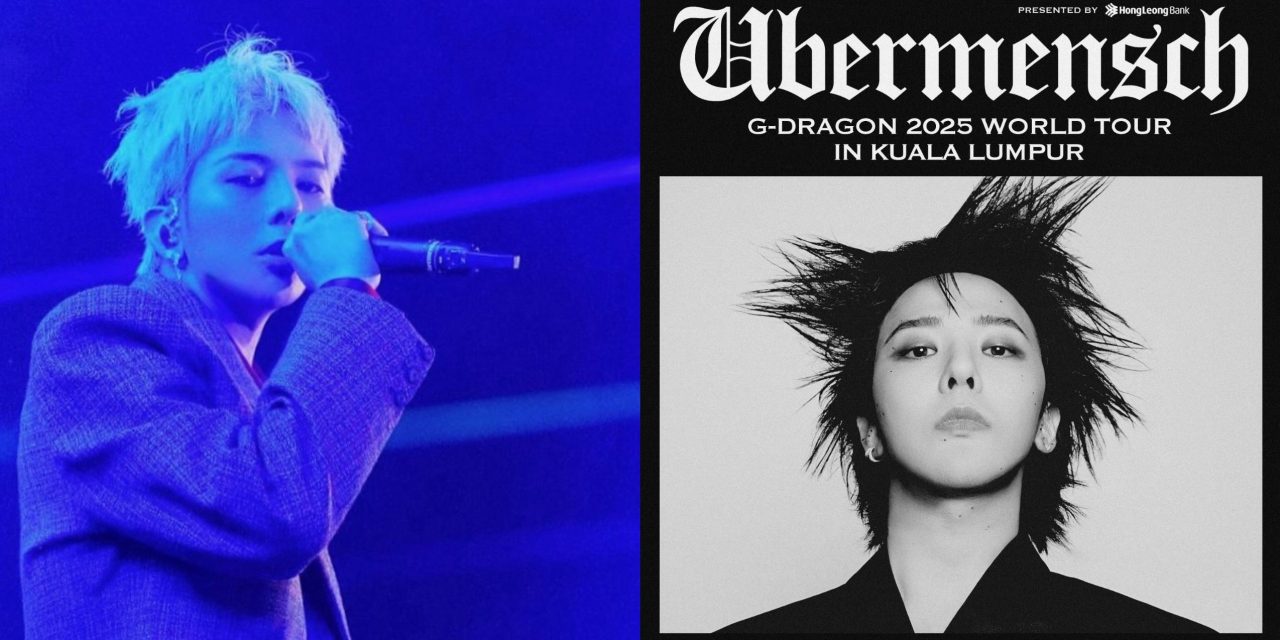 G-DRAGON 2025 世界巡演 [Übermensch] 吉隆坡站 门票 5 月 29 日开售！